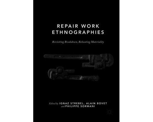 Resultado de imagen para Repair Work Ethnographies Revisiting Breakdown, Relocating Materiality